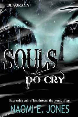 Souls Do Cry: Tears On My Pillow by Jones, Naomi E.