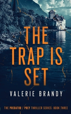 The Trap is Set: The Predator / Prey Thriller Series: Book Three by Brandy, Valerie