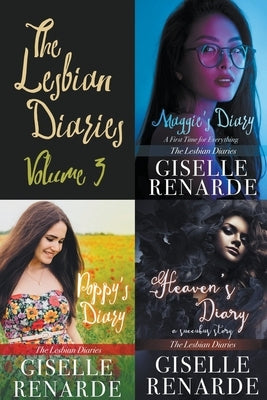The Lesbian Diaries Volume 3: Maggie's Diary, Poppy's Diary, Heaven's Diary by Renarde, Giselle