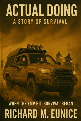 Actual Doing: A Story Of Survival by Eunice, Richard M.