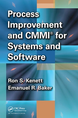 Process Improvement and CMMI for Systems and Software by Kenett, Ron S.
