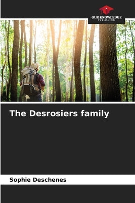 The Desrosiers family by Desch麩es, Sophie