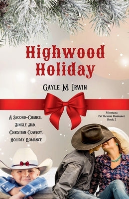 Highwood Holiday - Falling for the Single Cowboy Dad by Irwin, Gayle M.