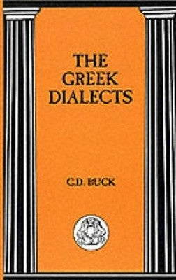 The Greek Dialects by Buck, Carl D.