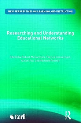 Researching and Understanding Educational Networks by McCormick, Robert