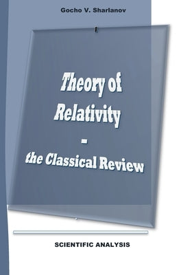 Theory of Relativity - the Classical Review: Breakthrough in the theory of Relativity by Sharlanov, Gocho Vasilev