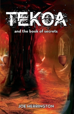 Tekoa and the Book of Secrets by Herrington, Joe