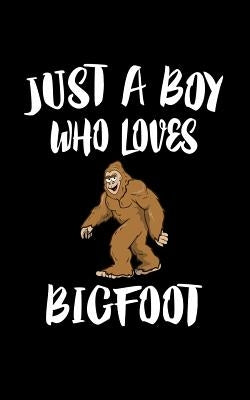 Just A Boy Who Loves Bigfoot: Animal Nature Collection by Marcus, Marko