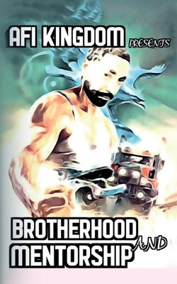 Brotherhood and Mentorship by Kingdom, Afi