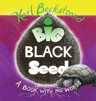Big Black Seed: A Book with No Words by Beckstrand, Karl