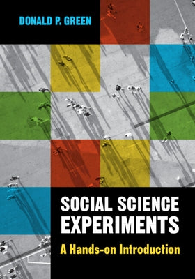 Social Science Experiments: A Hands-On Introduction by Green, Donald P.