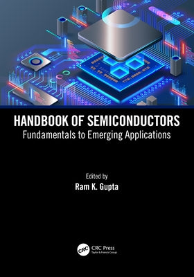 Handbook of Semiconductors: Fundamentals to Emerging Applications by Gupta, Ram K.