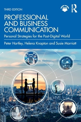 Professional and Business Communication: Personal Strategies for the Post-Digital World by Hartley, Peter