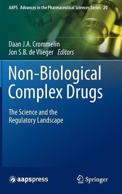 Non-Biological Complex Drugs: The Science and the Regulatory Landscape by Crommelin, Daan J. a.