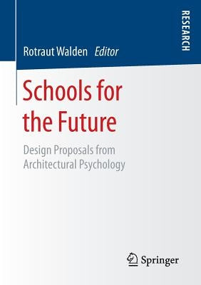 Schools for the Future: Design Proposals from Architectural Psychology by Walden, Rotraut