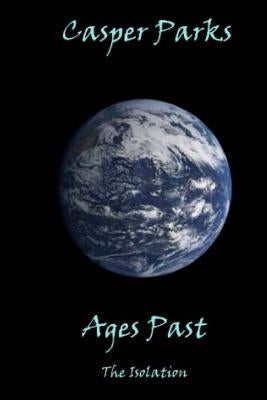 Ages Past: The Isolation by Parks, Casper
