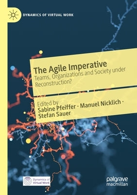 The Agile Imperative: Teams, Organizations and Society under Reconstruction? by Pfeiffer, Sabine