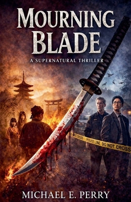 Mourning Blade: A Supernatural Thriller by Perry, Michael E.