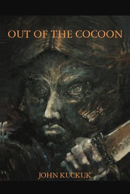 Out of the Cocoon: Rethinking Our Selves: An Introduction to a New Future by Kuckuk, John William