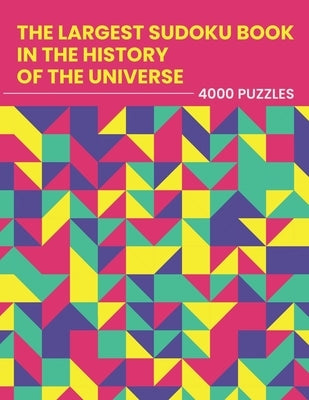 The Largest Sudoku Book in the History of the Universe - 4000 PUZZLES: easy - medium - hard - extreme 4 Difficulty Levels Activity Puzzle Book For Adu by Enigma Sdk