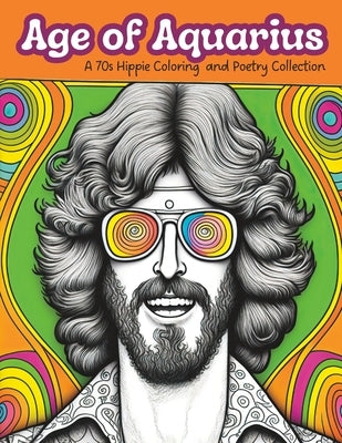 Age of Aquarius: A 70s Hippie Coloring and Poetry Collection by Probst, Thomas