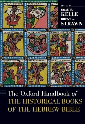 The Oxford Handbook of the Historical Books of the Hebrew Bible by Kelle, Brad E.