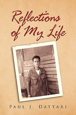 Reflections of My Life by Dattari, Paul J.