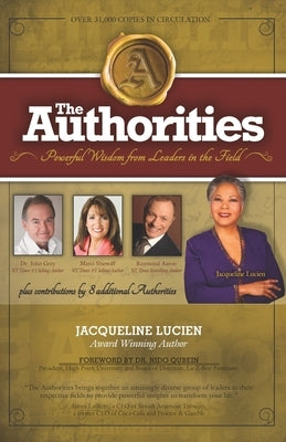 The Authorities - Jacqueline Lucien: Powerful Wisdom From Leaders In The Field by Aaron, Raymond