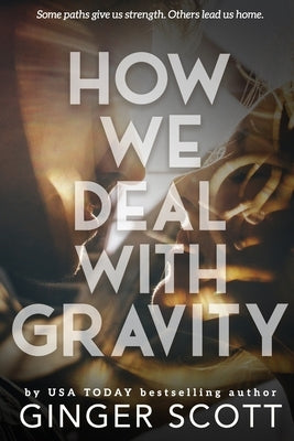 How We Deal With Gravity by Scott, Ginger