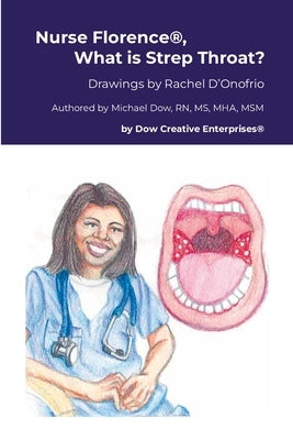 Nurse Florence(R), What is Strep Throat? by Dow, Michael