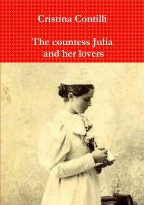 The countess Julia and her lovers by Contilli, Cristina