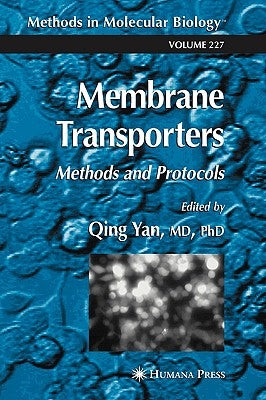 Membrane Transporters: Methods and Protocols by Yan, Qing