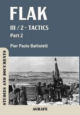 Flak: III / 2 - Tactics, Part 2 by Battistelli, Pier Paolo
