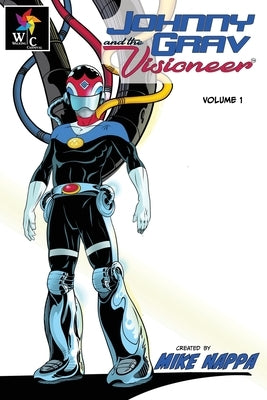 Johnny Grav & The Visioneer(TM) Volume 1: The Origin of Johnny Grav! by Nappa, Mike