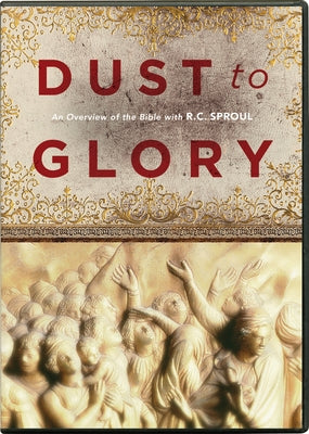 Dust to Glory by Sproul, R. C.