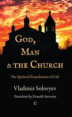 God, Man and the Church: The Spiritual Foundations of Life by Solovyev, Vladimir