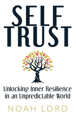 Self Trust: Unlocking Inner Resilience in an Unpredictable World by Hennen, Rupert