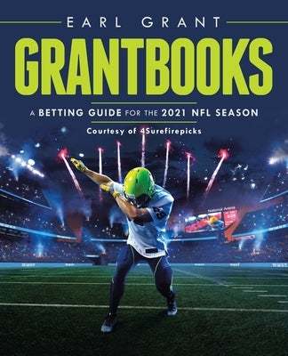 Grantbooks: A Betting Guide for the 2021 Nfl Season by Grant, Earl