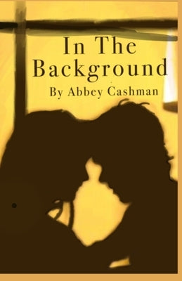 In the Background by Cashman, Abbey