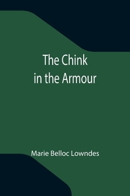 The Chink in the Armour by Belloc Lowndes, Marie