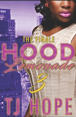 Hood Lemonade 3: The Finale by Hope, T. J.