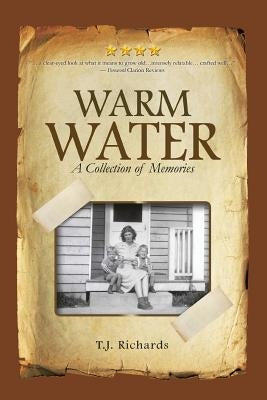 Warm Water: A Collection of Memories by Richards, T. J.