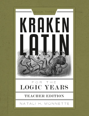 Kraken Latin 3: Teacher's Edition by Monnette, Natali H.