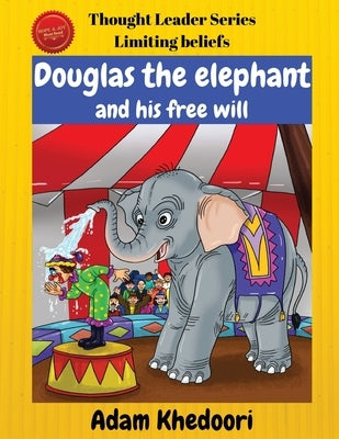 Douglas the elephant and his free will by Khedoori, Adam