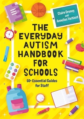 The Everyday Autism Handbook for Schools: 60+ Essential Guides for Staff by Droney, Claire