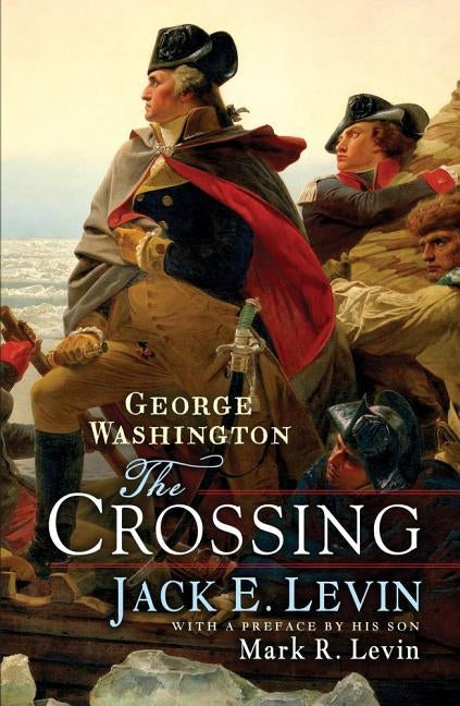 George Washington: The Crossing by Levin, Jack E.