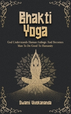 Bhakti Yoga by Vivekananda, Swami