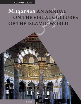 Muqarnas, Volume 27 by Necipoğlu, Gülru