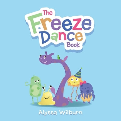 The Freeze Dance Book by Wilburn, Alyssa