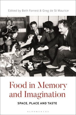 Food in Memory and Imagination: Space, Place And, Taste by Forrest, Beth